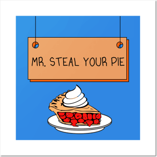 Mr. Steal Your Pie Sign Posters and Art